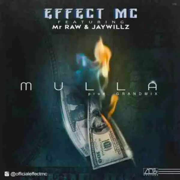 Effect Mc - Mulla Ft. Mr Raw & Jaywillz